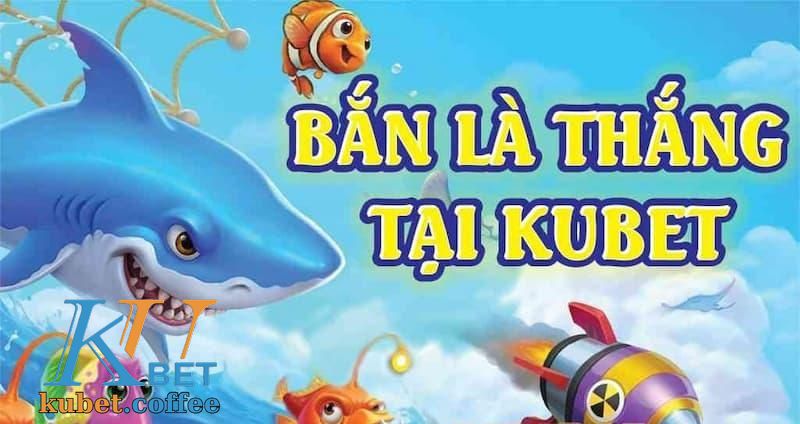 Bắn Cá KUBET