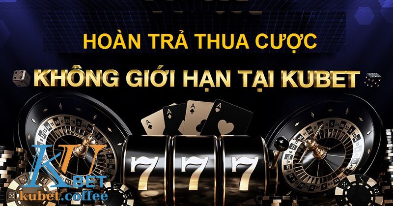 Nhận Hoàn Tiền Lớn Từ KUBET Khi Anh Em Thua Cược